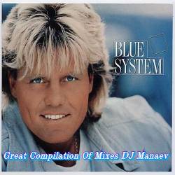 Blue System - Great Compilation Of Mixes DJ Manaev (2016)