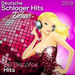 Deutsche Schlager Hits Deluxe 2018 (80 Discofox Hits) (2018)