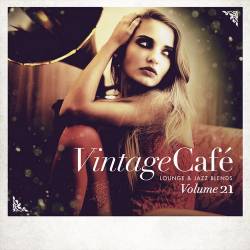 Vintage Cafe Lounge and Jazz Blends (Special Selection) Vol. 21 (2022) FLAC - Lounge, Jazz