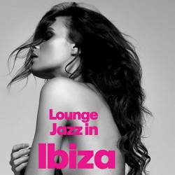 Lounge Jazz In Ibiza (2022) AAC - Jazz, Nu Jazz, Lounge, Easy Listening