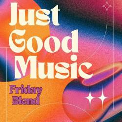 Just Good Music - Friday Blend (2023) - Pop