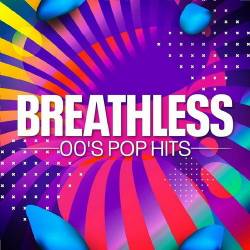 Breathless 00s Pop Hits (3CD) (2023) - Pop, Dance, RnB, Rock