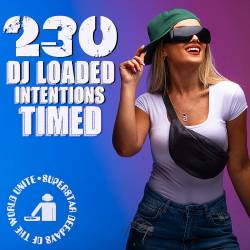 230 DJ Loaded - Intentions Timed (2023) - Electro, Latin, Folk, Alternative, Hip Hop, Rock, Country, Bassline, Breaks, Reggaeton, Afrobeat, Trap, Dubstep