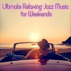 Ultimate Relaxing Jazz Music for Weekends (2024) FLAC - Chillout, Smooth Jazz, Contemporary Jazz