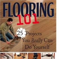 Black & Decker Flooring 101: 25 Projects You Really Can Do Yourself
