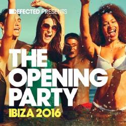 VA - Defected Presents: The Opening Party Ibiza (2016)