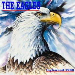 Eagles - Inglewood (1980) [Bootleg]