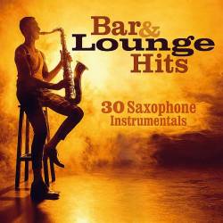 Bar and Lounge Hits 30 Saxophone Instrumentals (2022) AAC - Jazz, Smooth Jazz, Lounge, Easy Listening, Instrumental!
