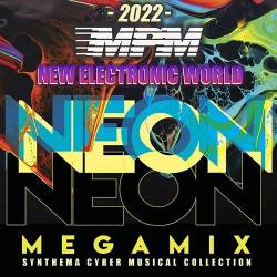 New Electronic World Neon Megamix (2022) - Electronic, House, Techno