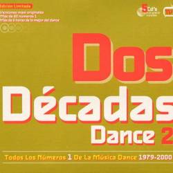 Dos Decadas Dance 2 - Todos Los Numeros 1 De La Musica Dance 1979-2000 (5CD) (2002) - Italo Disco, Euro Disco, Euro House, Euro Dance, Synth Pop