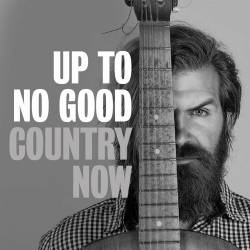 Up to No Good - Country Now (2022) - Country