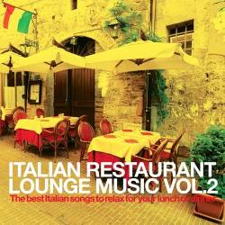 Italian Restaurant Lounge Music (The best Italian Songs to relax for your lunch or dinner) (2022) - Lounge, Chillout, Jazz, Easy Listening