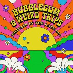 Bubblegum and Weird Trips Britain in the Late 60s (2023) - Pop, Rock