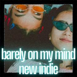 Barely On My Mind - New Indie (2023) - Alternative