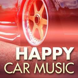 Happy Car Music (2023) - Pop, Dance, Rock