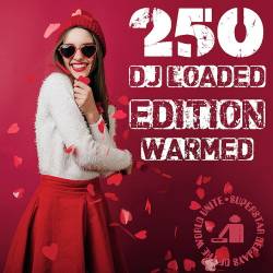250 DJ Loaded - Edition Warmed (2023) - Dancehall, Latin, Reggaeton, House, International, Urbano, Trap, Dembow, Underground, Moombahton