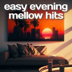 Easy Evening Mellow Hits (2023) - Pop, Rock, RnB, Dance