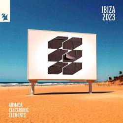 Armada Electronic Elements - Ibiza 2023 (2023) - Progressive House, Melodic House, Melodic Techno