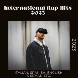 International Rap Hits 2023 - Italian, Spanish, English, German etc. - 2023 (2023) - Rap, Hip Hop
