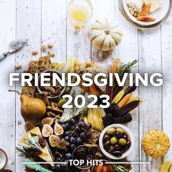 Friendsgiving 2023 (2023) - Pop, Rock, RnB, Dance