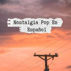 Nostalgia pop en espanol (2024) - Pop
