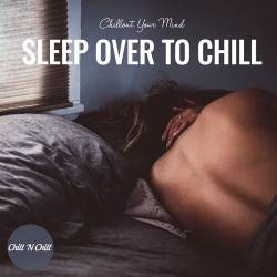 Sleep over to Chill Chillout Your Mind (2022) FLAC - Balearic, Downtempo