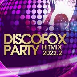 Discofox Party Hitmix 2022.2 (2022) - Pop, Dance