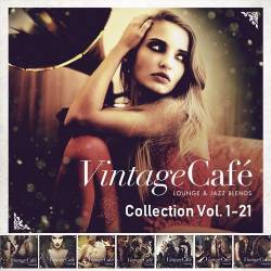 Vintage Cafe Lounge and Jazz Blends - Collection Vol. 1-21 (2007-2022) Mp3 - Lounge, Downtempo, Jazz Blends, Vocal Jazz, Jazz!