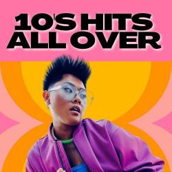 10s Hits All Over (2023) - Pop, Rock, RnB, Dance
