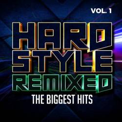 Hardstyle Remixed Vol. 1 - The Biggest Hits (2023) - Hardstyle, Hard Dance, Hardcore