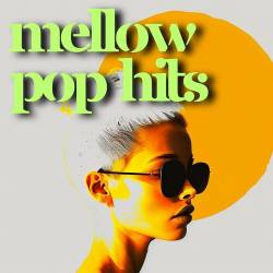 Mellow Pop Hits (2023) - Pop, Rock, RnB, Dance