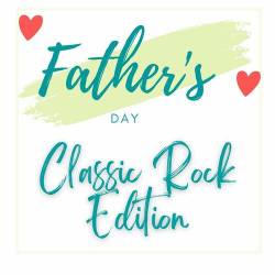 Fathers Day Classic Rock Edition (2023) - Classic Rock, Rock