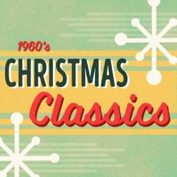 1960s Christmas Classics Holiday Oldies (2023) FLAC - Retro, Jazz, Pop, Blues, Christmas, Holiday, Easy Listening