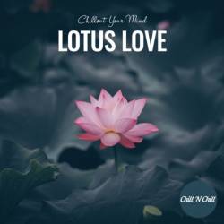 Lotus Love: Chillout Your Mind (2021)