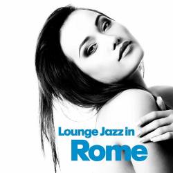 Lounge Jazz In Rome (2022) AAC - Jazz, Nu Jazz, Lounge, Easy Listening