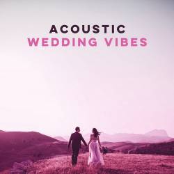 Acoustic Wedding Vibes Indie Folk Love Songs (2022) - Acoustic, Indie, Folk