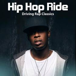 Hip Hop Ride Driving Rap Classics (2022) - Rap, Hip Hop