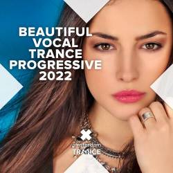 Beautiful Vocal Trance Progressive 2022 (2022) - Uplifting Trance, Vocal Trance, Progressive Trance