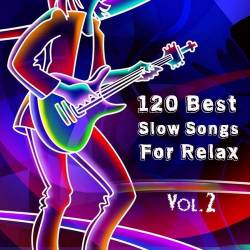 120 Best Slow Songs For Relax Vol. 2 (2023) FLAC - Slow Blues, Blues Rock, Jazz, Soul, Ballad