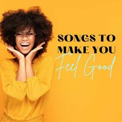 Songs to Make You Feel Good (2023) - Pop, Rock, RnB, Dance