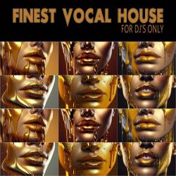 Finest Vocal House - For DJs Only (2023) - Vocal House, Deep House