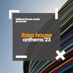 Ibiza House Anthems (2023) - Club, Dance, House, Deep House