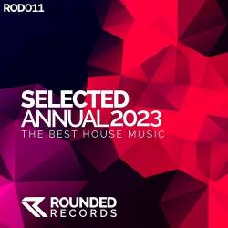 Selected Annual 2023 (2023) - House, Melodic House, Melodic Techno, Tech House, Jackin House, Deep House