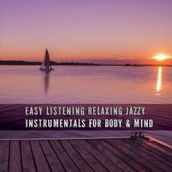 Easy Listening Relaxing Jazzy Instrumentals for Body and Mind (2023) FLAC - Lounge, Chillout, Smooth Jazz, Easy Listening