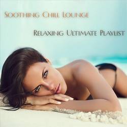 Soothing Chill Lounge Relaxing Ultimate Playlist (2024) FLAC - Lounge, Chillout, Smooth Jazz