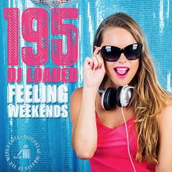 195 DJ Loaded  Feeling Weekends (2024) - Latin, Reggaeton, RnB, Bounce, Twerk, Old School, Funk, Trap, Dembow, Urbano, Hip Hop