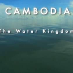 .   / Cambodia. The Water Kingdom (2014) HDTVRip (720p)