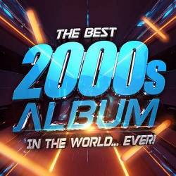 The Best 2000s Album In The World Ever! (2021) FLAC - Pop!