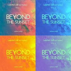 Beyond the Sunset (Selected Chill out Tunes) Vol. 1-4 (2021) AAC - Lounge, Chillout, Downtempo
