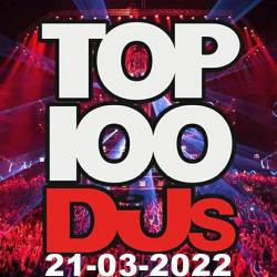 Top 100 DJs Chart (21-March-2022) (2022) - Pop, Dance, Electro, Techno
